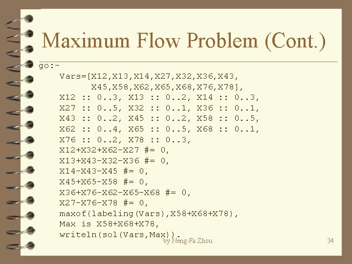 Maximum Flow Problem (Cont. ) go: Vars=[X 12, X 13, X 14, X 27,