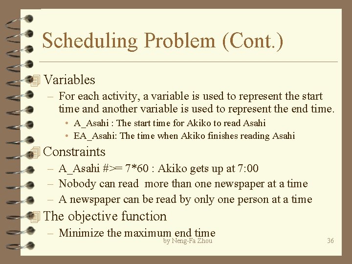 Scheduling Problem (Cont. ) 4 Variables – For each activity, a variable is used