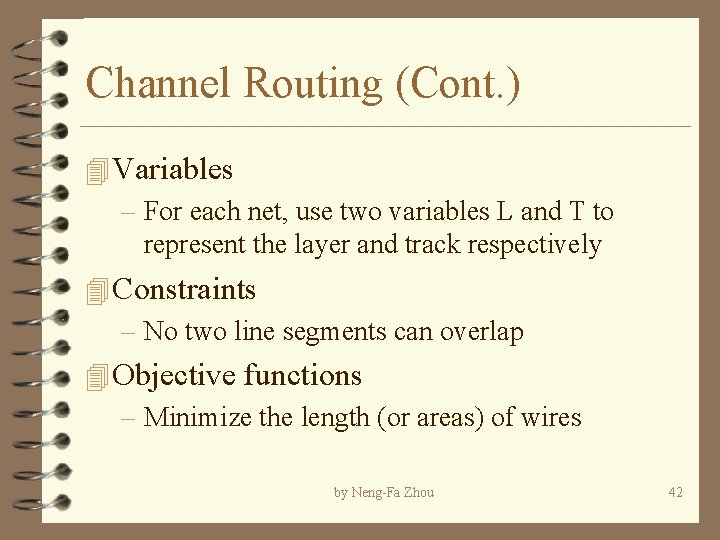 Channel Routing (Cont. ) 4 Variables – For each net, use two variables L