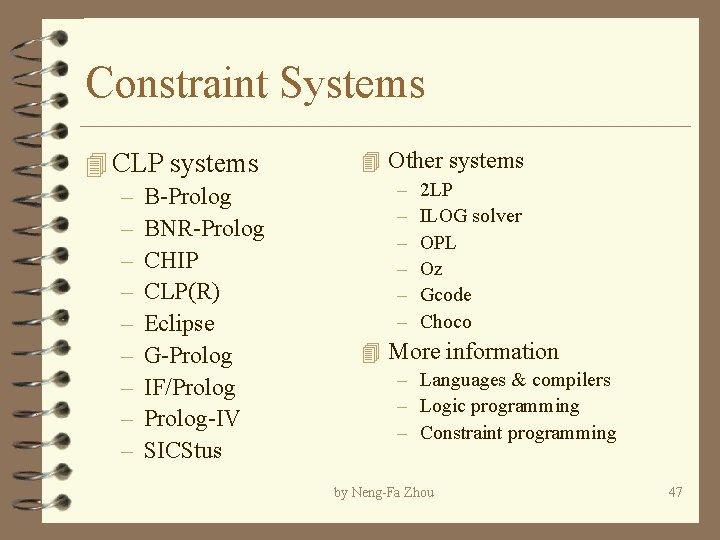 Constraint Systems 4 CLP systems – B-Prolog – BNR-Prolog – CHIP – CLP(R) –