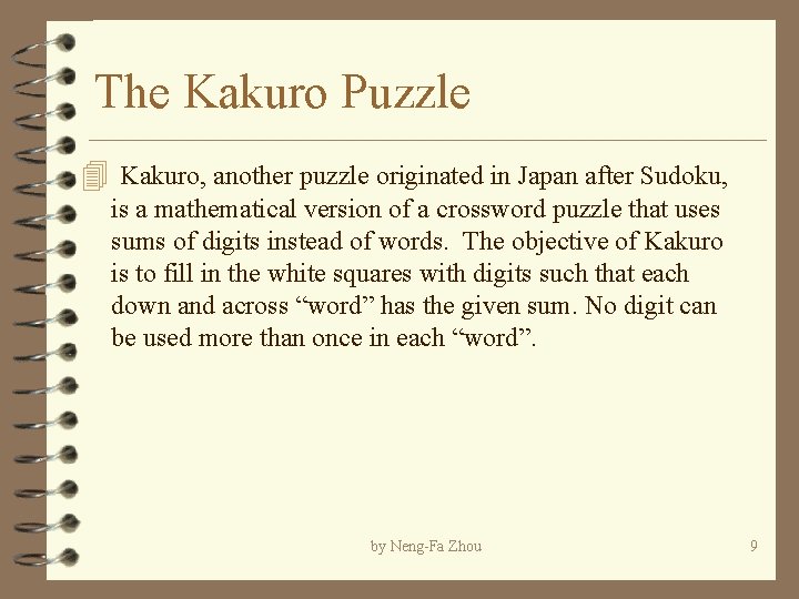 The Kakuro Puzzle 4 Kakuro, another puzzle originated in Japan after Sudoku, is a