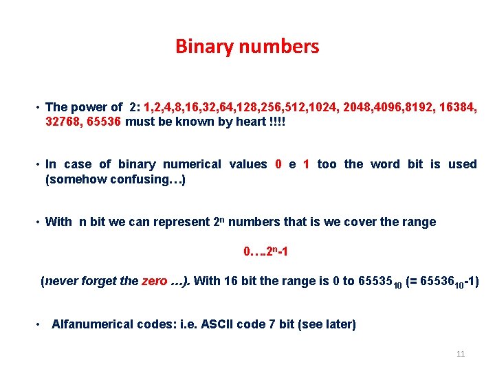 Binary numbers • The power of 2: 1, 2, 4, 8, 16, 32, 64,