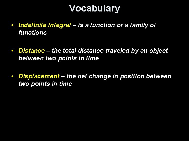 Vocabulary • Indefinite Integral – is a function or a family of functions •