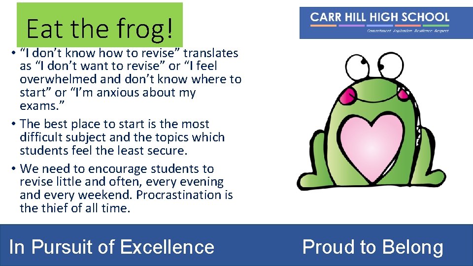 Eat the frog! • “I don’t know how to revise” translates as “I don’t