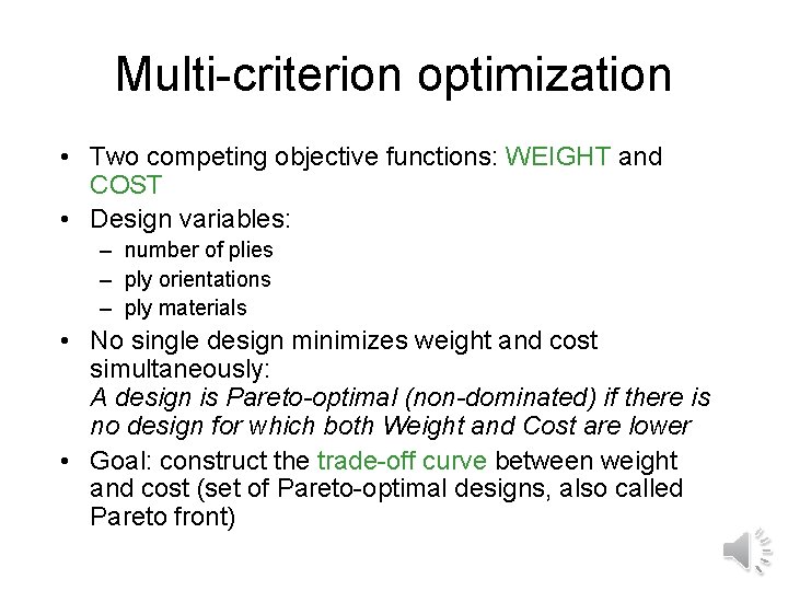 Multi-criterion optimization • Two competing objective functions: WEIGHT and COST • Design variables: – Multi-criterion optimization • Two competing objective functions: WEIGHT and COST • Design variables: –