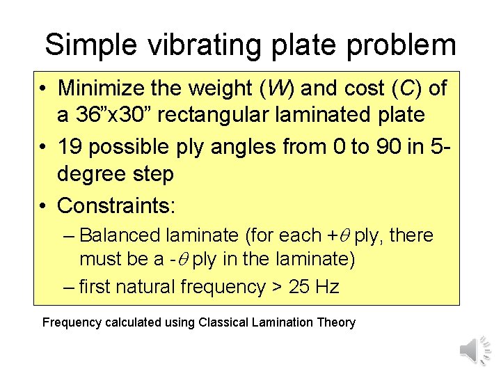 Simple vibrating plate problem • Minimize the weight (W) and cost (C) of a Simple vibrating plate problem • Minimize the weight (W) and cost (C) of a