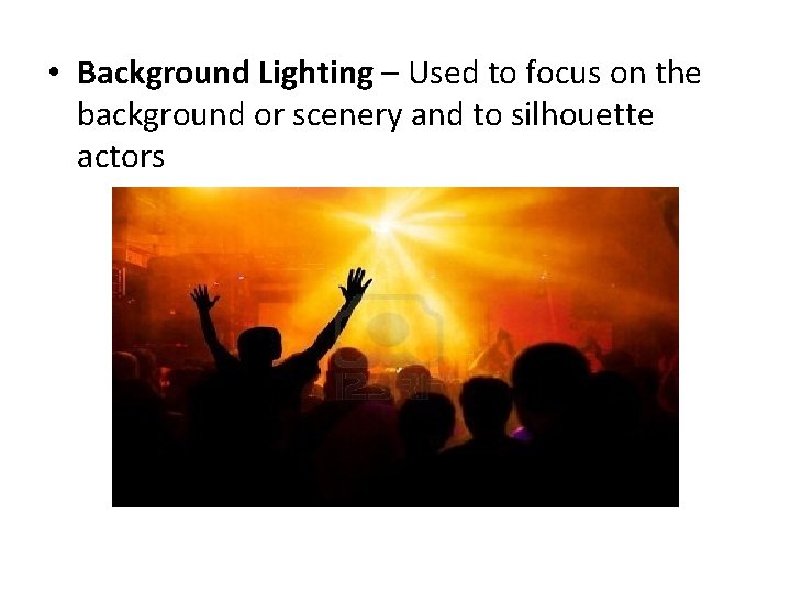  • Background Lighting – Used to focus on the background or scenery and