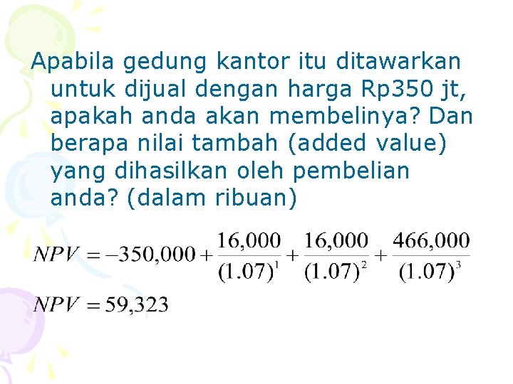 Apabila gedung kantor itu ditawarkan untuk dijual dengan harga Rp 350 jt, apakah anda