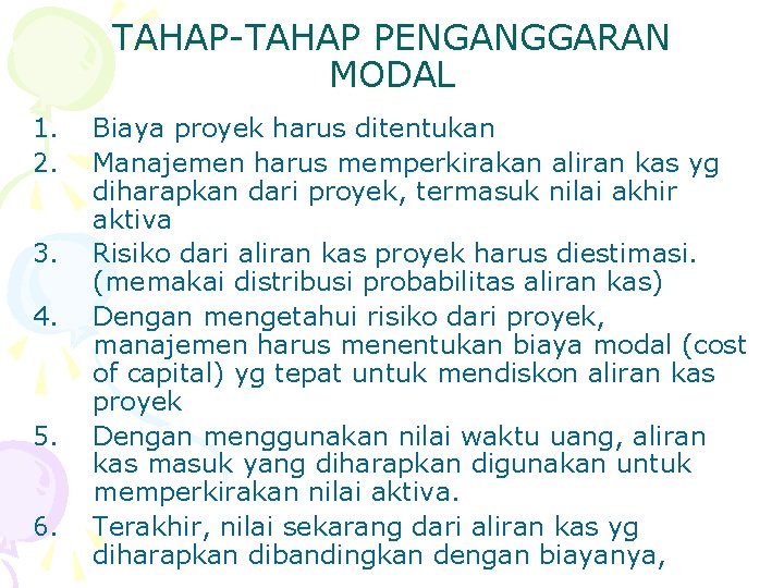 TAHAP-TAHAP PENGANGGARAN MODAL 1. 2. 3. 4. 5. 6. Biaya proyek harus ditentukan Manajemen