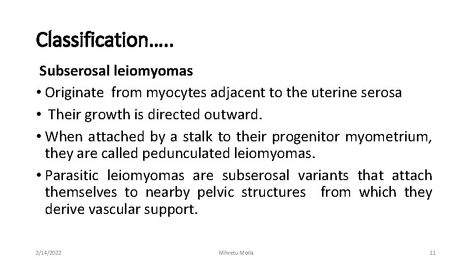 Classification…. . Subserosal leiomyomas • Originate from myocytes adjacent to the uterine serosa •