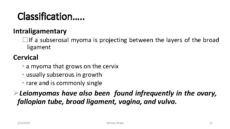 Classification…. . Intraligamentary � If a subserosal myoma is projecting between the layers of