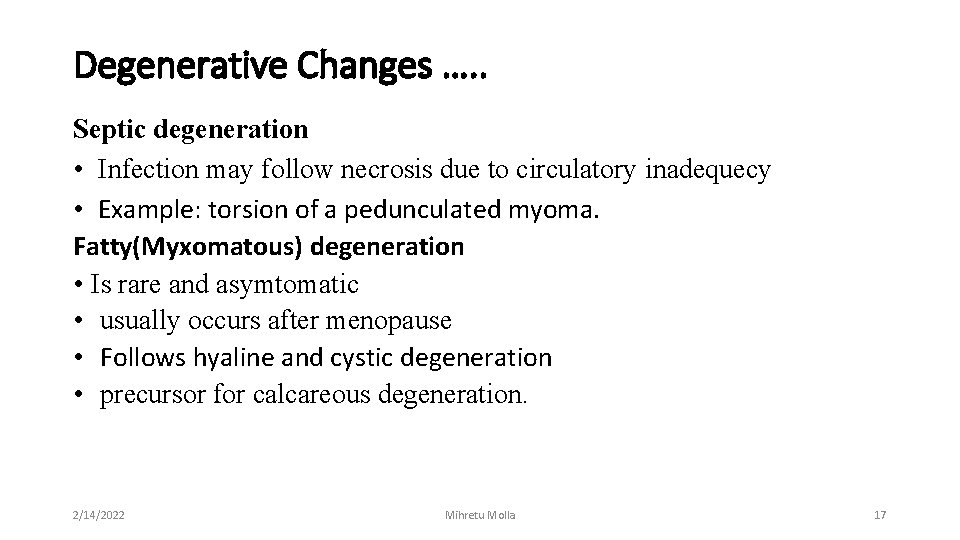 Degenerative Changes …. . Septic degeneration • Infection may follow necrosis due to circulatory