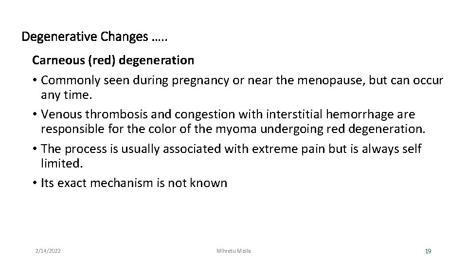 Degenerative Changes …. . Carneous (red) degeneration • Commonly seen during pregnancy or near