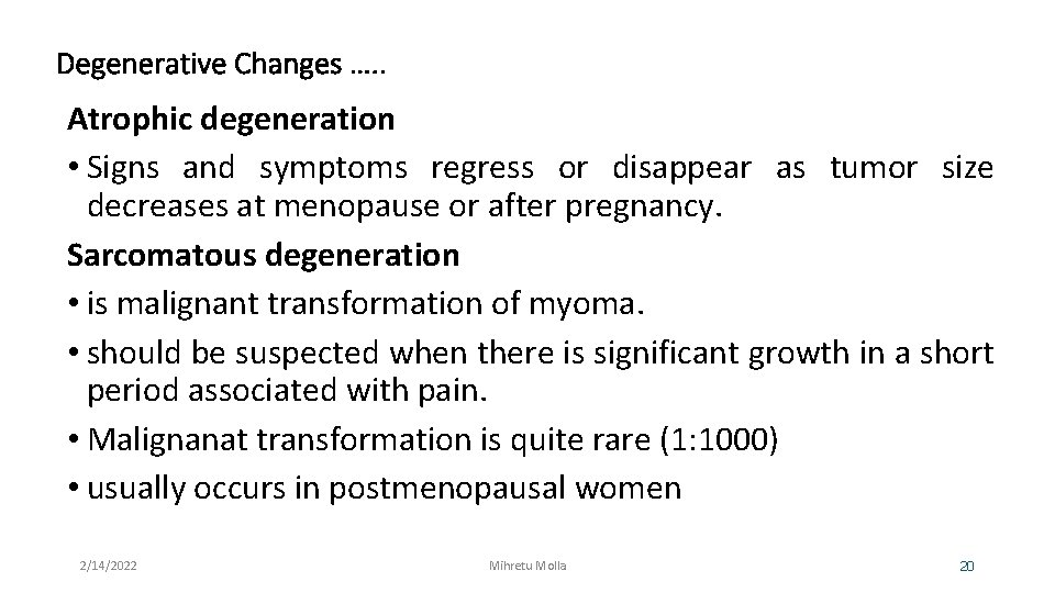 Degenerative Changes …. . Atrophic degeneration • Signs and symptoms regress or disappear as