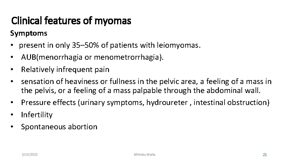 Clinical features of myomas Symptoms • present in only 35– 50% of patients with