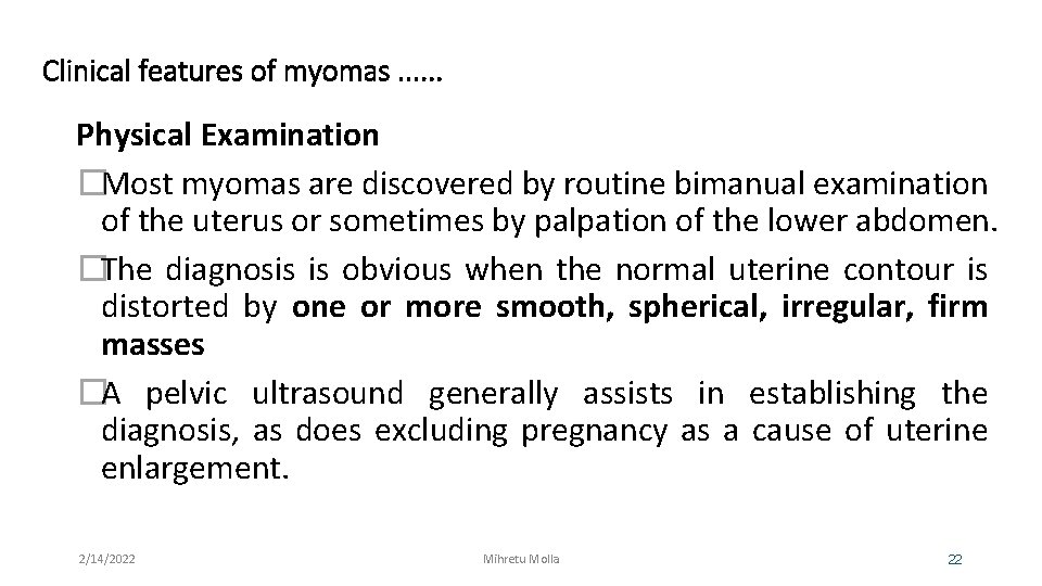 Clinical features of myomas. . . Physical Examination �Most myomas are discovered by routine