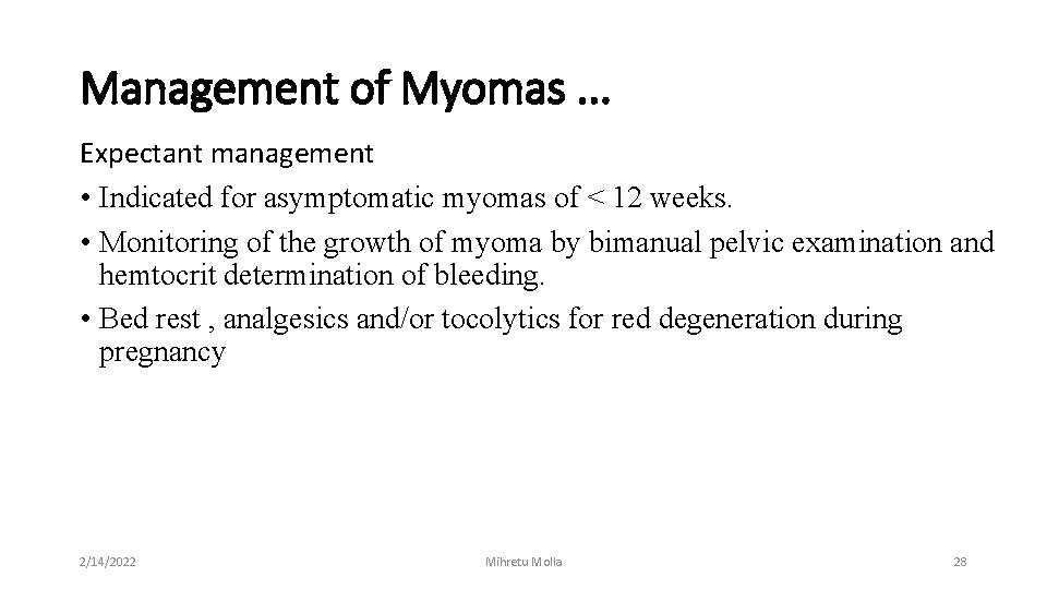 Management of Myomas. . . Expectant management • Indicated for asymptomatic myomas of <