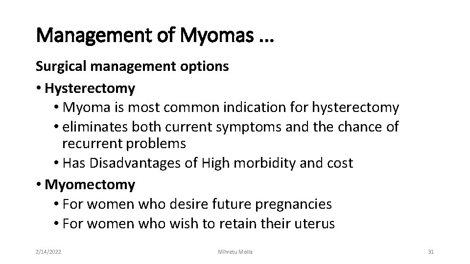 Management of Myomas. . . Surgical management options • Hysterectomy • Myoma is most