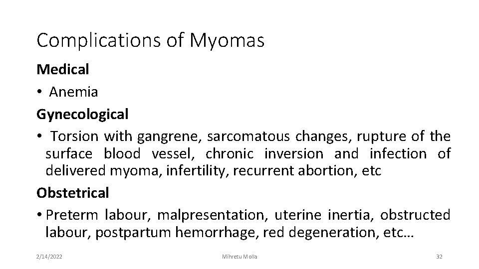 Complications of Myomas Medical • Anemia Gynecological • Torsion with gangrene, sarcomatous changes, rupture