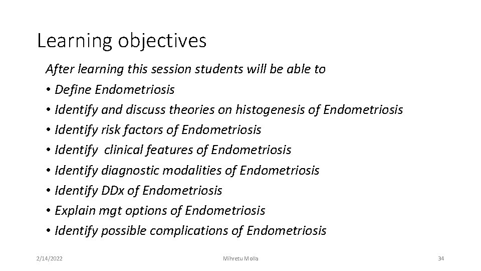 Learning objectives After learning this session students will be able to • Define Endometriosis
