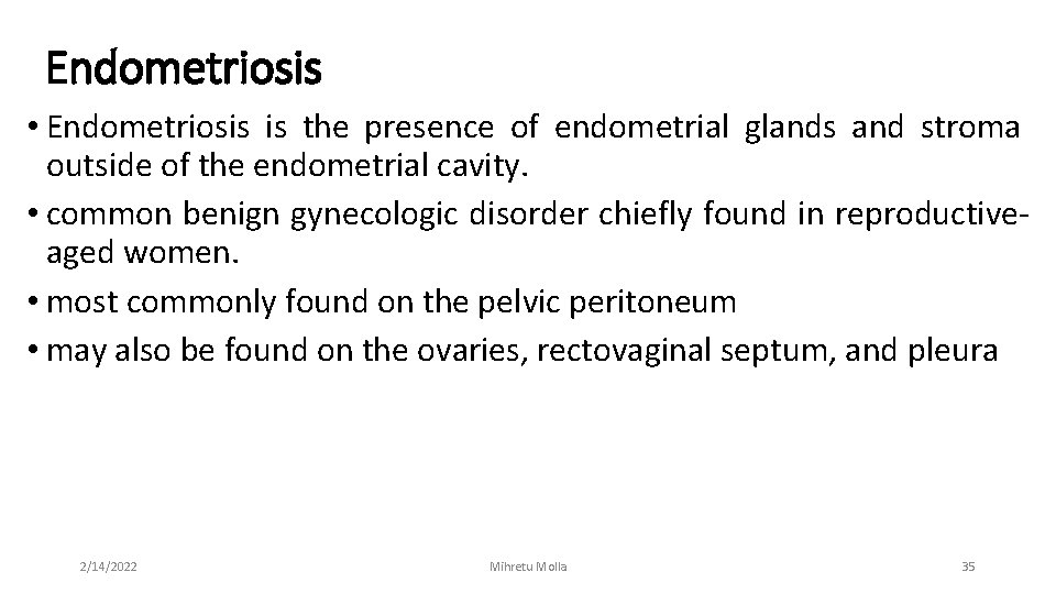 Endometriosis • Endometriosis is the presence of endometrial glands and stroma outside of the