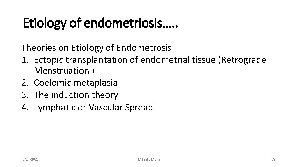 Etiology of endometriosis…. . Theories on Etiology of Endometrosis 1. Ectopic transplantation of endometrial