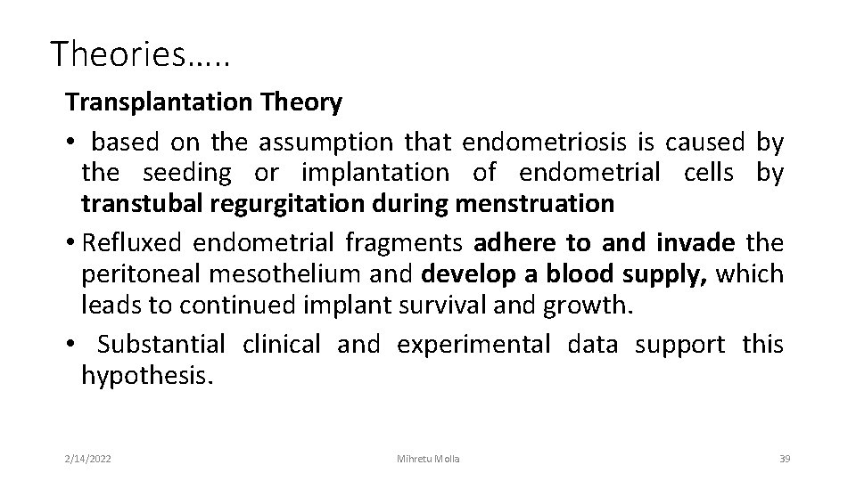 Theories…. . Transplantation Theory • based on the assumption that endometriosis is caused by