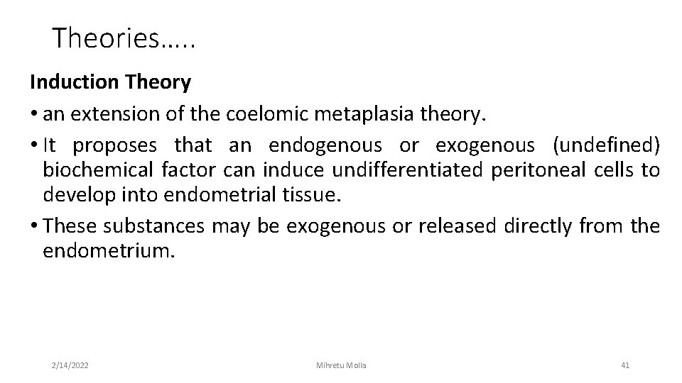 Theories…. . Induction Theory • an extension of the coelomic metaplasia theory. • It