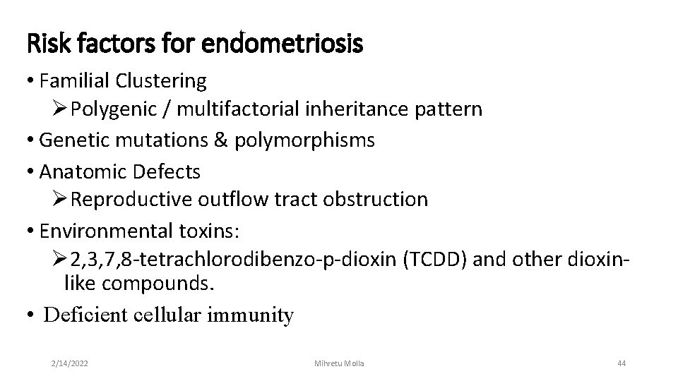 Risk factors for endometriosis • Familial Clustering ØPolygenic / multifactorial inheritance pattern • Genetic