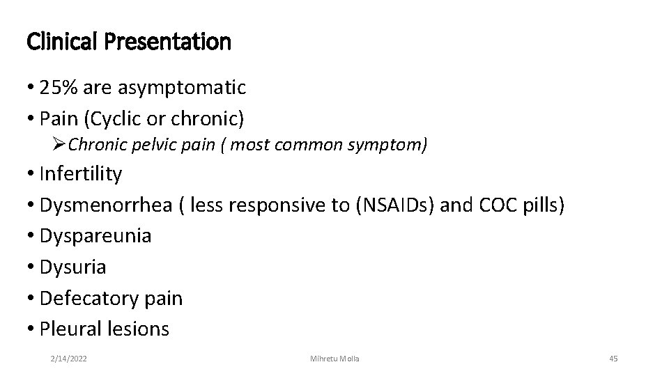 Clinical Presentation • 25% are asymptomatic • Pain (Cyclic or chronic) ØChronic pelvic pain
