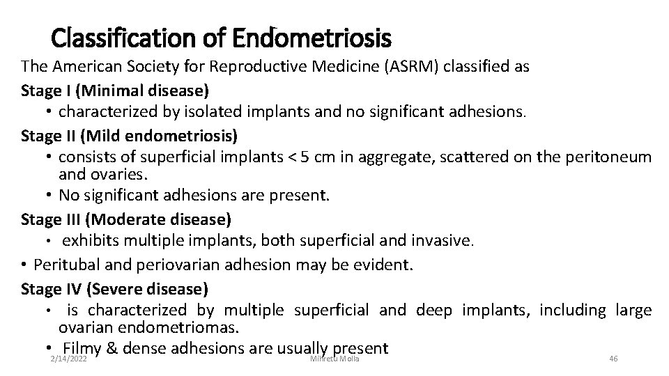 Classification of Endometriosis The American Society for Reproductive Medicine (ASRM) classified as Stage I