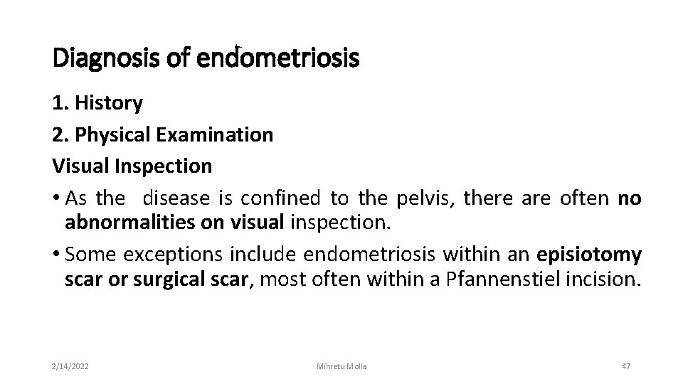 Diagnosis of endometriosis 1. History 2. Physical Examination Visual Inspection • As the disease
