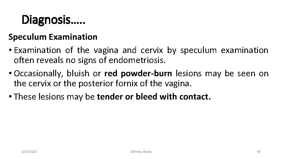 Diagnosis…. . Speculum Examination • Examination of the vagina and cervix by speculum examination