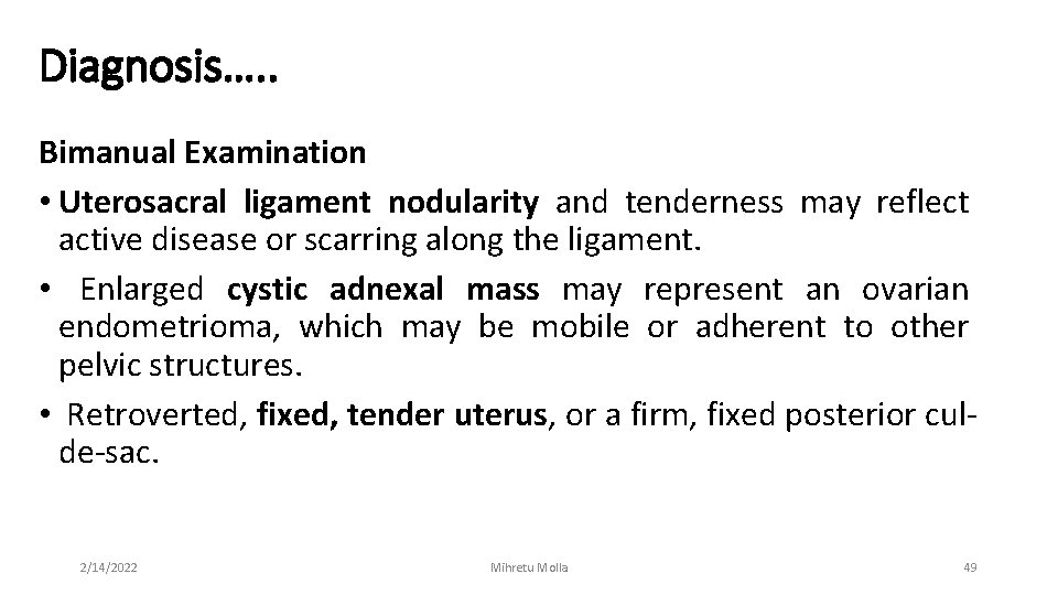 Diagnosis…. . Bimanual Examination • Uterosacral ligament nodularity and tenderness may reflect active disease