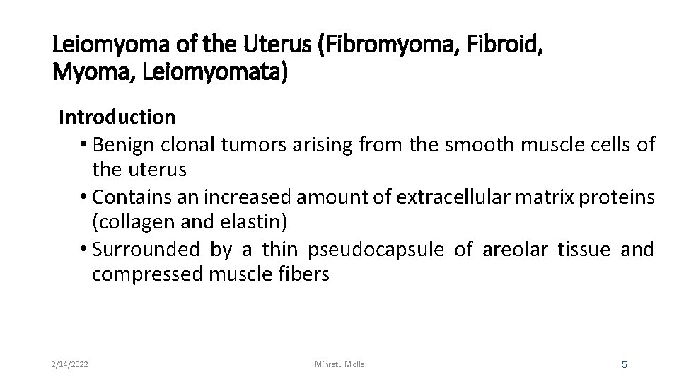 Leiomyoma of the Uterus (Fibromyoma, Fibroid, Myoma, Leiomyomata) Introduction • Benign clonal tumors arising