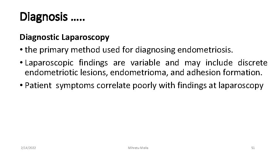 Diagnosis …. . Diagnostic Laparoscopy • the primary method used for diagnosing endometriosis. •