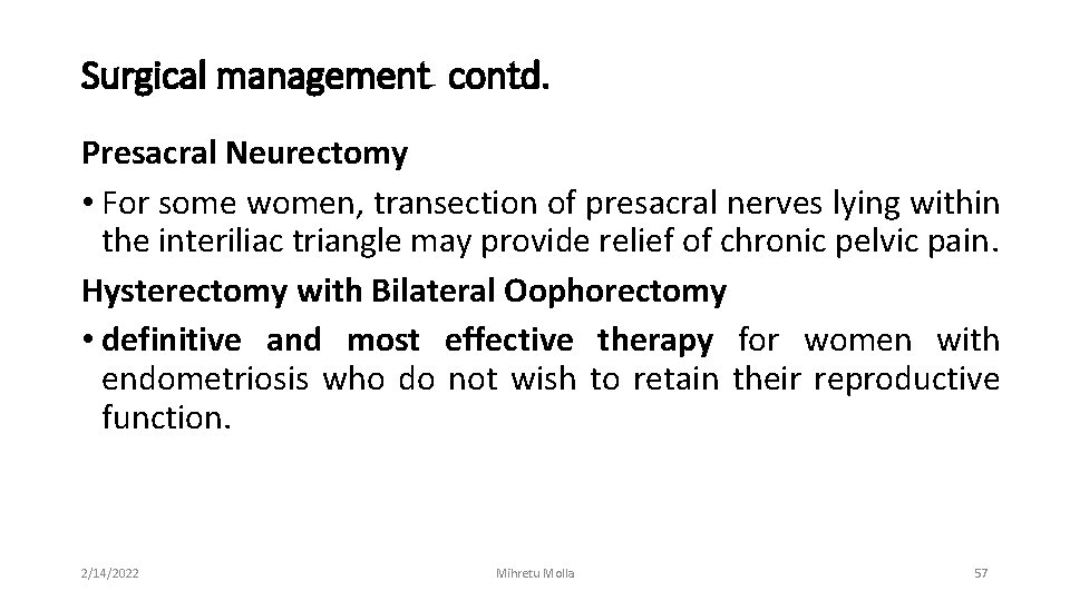 Surgical management contd. Presacral Neurectomy • For some women, transection of presacral nerves lying