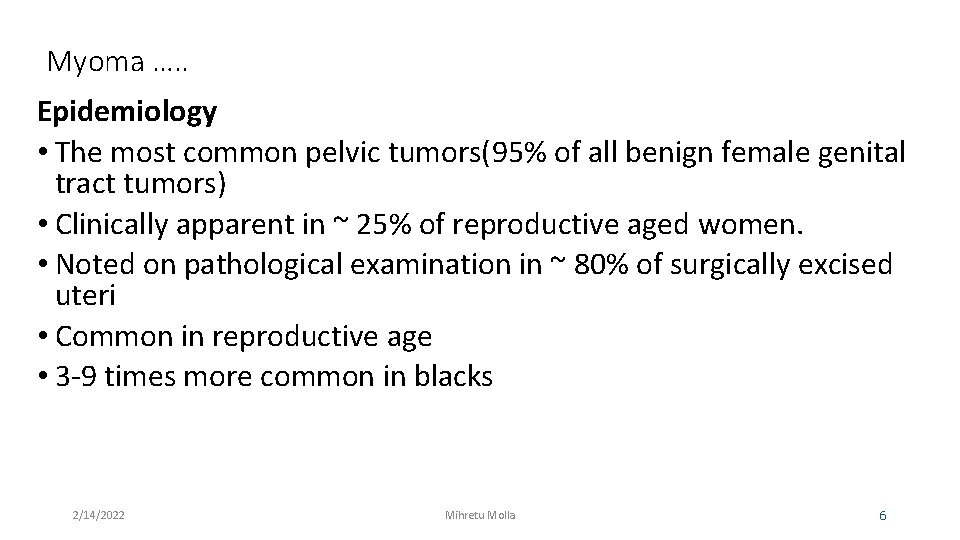 Myoma …. . Epidemiology • The most common pelvic tumors(95% of all benign female
