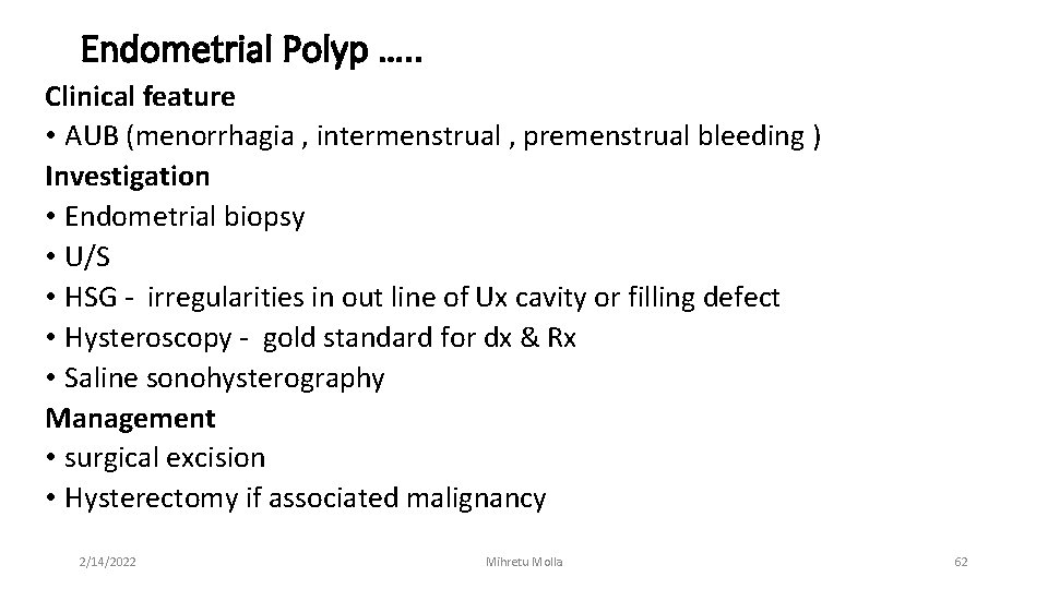 Endometrial Polyp …. . Clinical feature • AUB (menorrhagia , intermenstrual , premenstrual bleeding