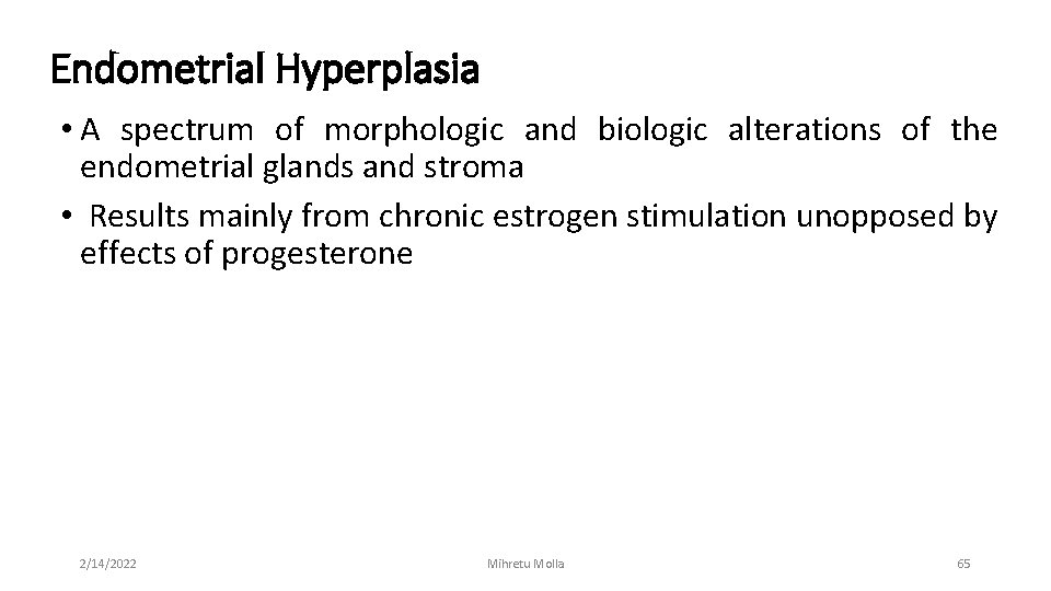 Endometrial Hyperplasia • A spectrum of morphologic and biologic alterations of the endometrial glands