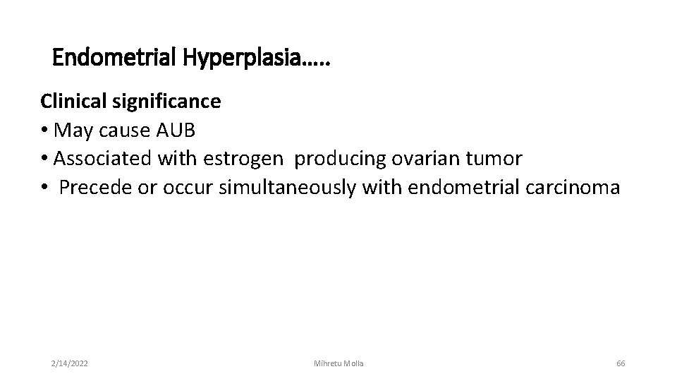 Endometrial Hyperplasia…. . Clinical significance • May cause AUB • Associated with estrogen producing