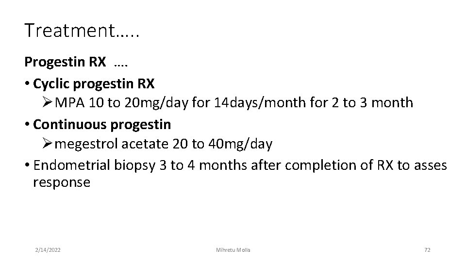 Treatment…. . Progestin RX …. • Cyclic progestin RX ØMPA 10 to 20 mg/day