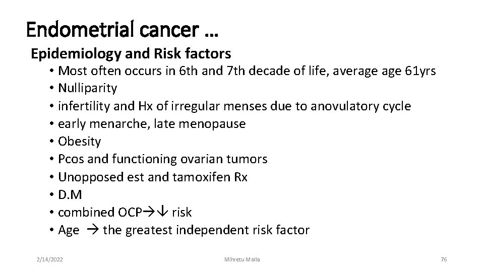 Endometrial cancer … Epidemiology and Risk factors • Most often occurs in 6 th