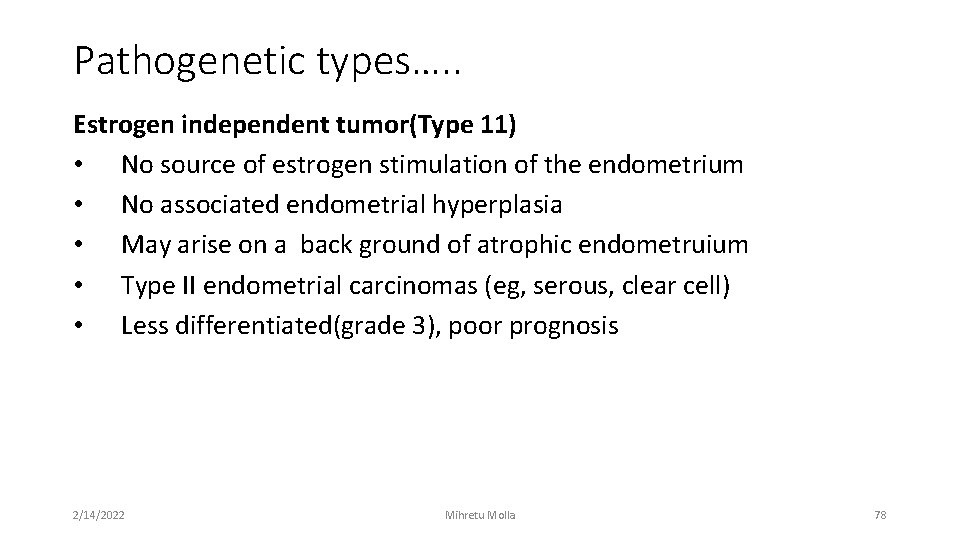 Pathogenetic types…. . Estrogen independent tumor(Type 11) • No source of estrogen stimulation of