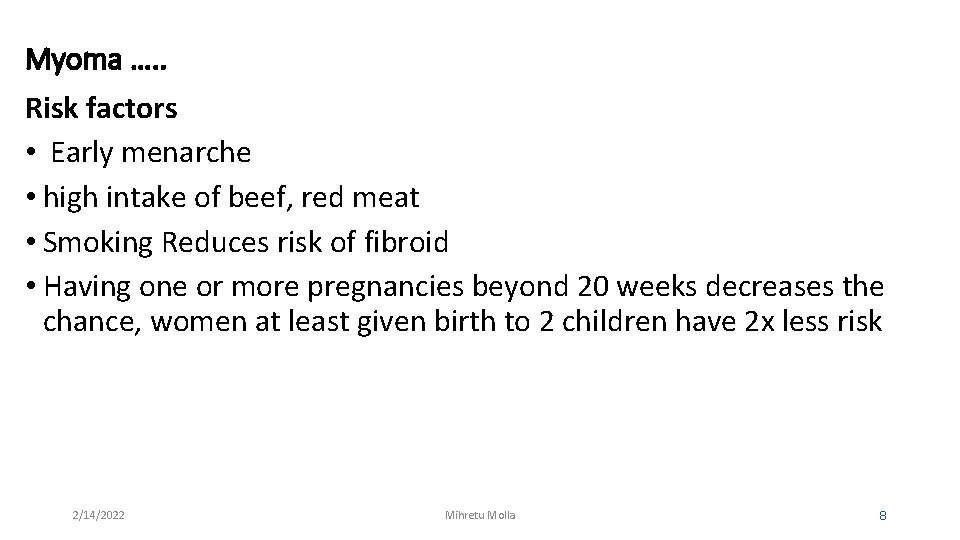 Myoma …. . Risk factors • Early menarche • high intake of beef, red