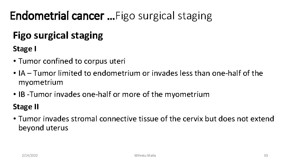 Endometrial cancer …Figo surgical staging Stage I • Tumor confined to corpus uteri •