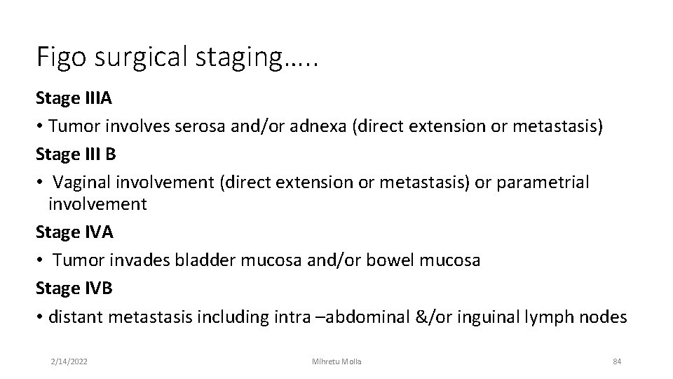 Figo surgical staging…. . Stage IIIA • Tumor involves serosa and/or adnexa (direct extension