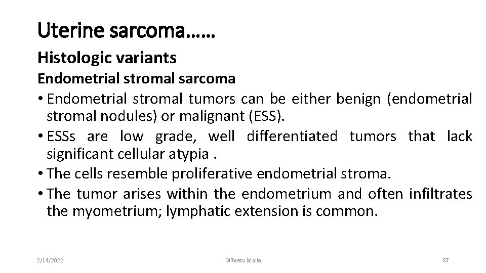 Uterine sarcoma…… Histologic variants Endometrial stromal sarcoma • Endometrial stromal tumors can be either