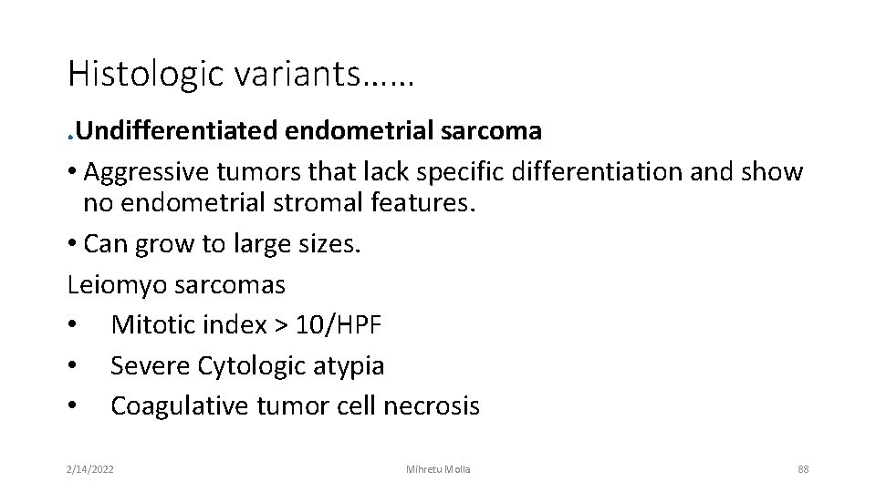 Histologic variants……. Undifferentiated endometrial sarcoma • Aggressive tumors that lack specific differentiation and show