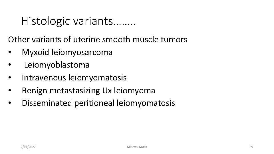 Histologic variants……. . Other variants of uterine smooth muscle tumors • Myxoid leiomyosarcoma •